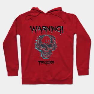 Warning - Triggering skull Hoodie